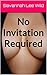 No Invitation Required
