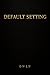 DEFAULT SETTING