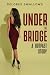 Under the Bridge: A Hotpast...