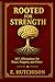 Rooted for Strength: 365 Affirmations for Peace, Progress and Power