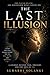 The Last Illusion: She Faced Death... And Discovered What Cannot Die.