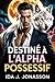 Destiné à l’Alpha possessif: Une romance mafia ennemis à amants avec mariage forcé (Série du Syndicat du Sang et des Crocs) (French Edition)
