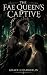 The Fae Queen’s Captive by Grace Chamberlin