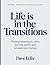 Internal Perspective of Bruce Feiler's Life Is In the Transitions: Finding meaning in life's turning points and unexpected change