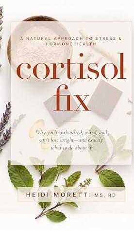 Cortisol Fix by Heidi Moretti
