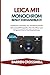 Leica M11 Monochrom Benutzerhandbuch: Praktische Techniken für atemberaubende Schwarzweißfotografie, Film Workflow und fortgeschrittene Nachbearbeitung (German Edition)