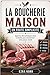 LA BOUCHERIE MAISON EN TOUTE SIMPLICITÉ: Apprenez des techniques sûres et faciles pour transformer votre propre viande (French Edition)