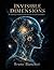Invisible Dimensions: A Journey to the Heart of the Universe, Life, and Consciousness
