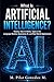 What Is Artificial Intelligence?: History, How AI Works, Types of AI, Language Models, Generative AI, and Real-World Applications (Artificial Intelligence for Understanding the 21st Century)