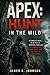 Apex: Hunt in the Wild : A Complete Guide to Netflix’s Survival Thriller, Its Characters, Fear, Grief, and the Fight to Stay Alive
