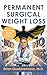 PERMANENT SURGICAL WEIGHT LOSS