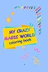 My Crazy Magic World