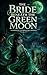The Bride Beneath the Green Moon: A Cinematic Supernatural Novella