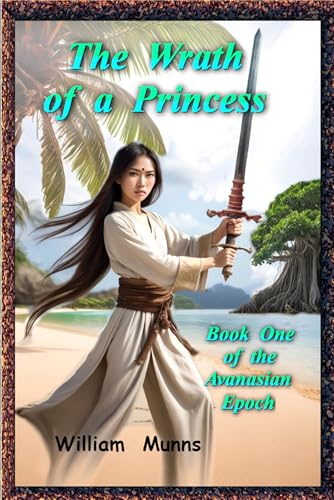 The Wrath of a Princess: Book One of the Avanasian Epoch (Kindle Edition)