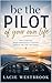 Be The Pilot of Your Own Life
