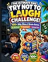 The Ultimate Kids Try Not to Laugh Challenge!: 100+ Silly Jokes & Brain Games with Spot the Difference Fun – Funny Animals, Summer Fun & Classroom Adventures for Ages 6–10