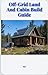 Off-Grid Land And Cabin Build Guide