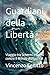 Guardiani della Libertà: Viaggio tra Schermi e Sogni contro il Mondo di Plastica (Italian Edition)