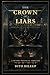 The Crown of Liars: Book One of The Beautiful Sins