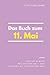 Das Buch zum 11. Mai: Was geschah am 11. Mai? Das Geschenkbuch mit historischem Wert (Der Tag im Blick) (German Edition)