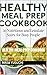 Healthy Meal Prep Cookbook: 30 Easy and Nutritious Meal Prep Recipes for Busy People