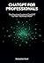 ChatGPT for Professionals: The Practical Guide to ChatGPT for Non-Technical Work