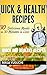 Quick and Healthy Recipes: Quick and Healthy Recipes: 30 Delicious Meals in 30 Minutes or Less