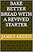 Bake Better Bread With A Revived Starter