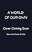 A World of our Own (Between...