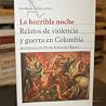 La horrible noche: Relatos de violencia y guerra en Colombia (Seix Barral Biblioteca breve) (Spanish Edition)