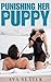Punishing Her Puppy: A Femd...
