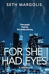 For She Had Eyes by Seth Margolis