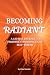 BECOMING RADIANT by Zara Sinclair