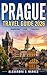 PRAGUE TRAVEL GUIDE 2026: A...