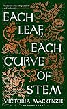 Each Leaf, Each Curve of Stem