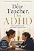 My Dear Teacher, I Am ADHD by Learning Coach