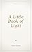 A Little Book of Light : ge...