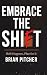 EMBRACE THE SHIFT by Brian Pitcher