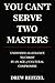 You Can't Serve Two Masters...