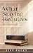 What Staying Requires