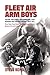 Fleet Air Arm Boys: Volume ...