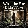 What the Fire Did...