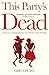 This Party's Dead: Grief, J...