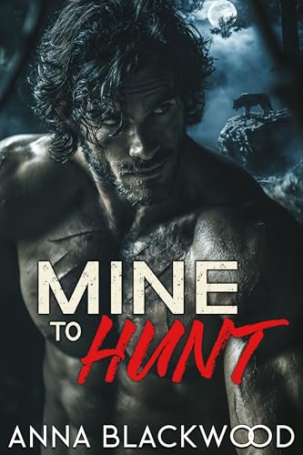 Mine to Hunt: A Dark Wolf Shifter Romance (Kindle Edition)