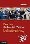 Dio benedica l'America. Il fondamentalismo cristiano dai creazionisti a Donald Trump Dio benedica l'America. Il fondamentalismo cristiano dai creazionisti a Donald Trump
