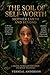 MOTHER EARTH AND BEYOND: THE SOIL OF SELF-WORTH