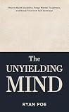 The Unyielding Mi...