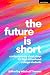 The Future is Short: Contem...