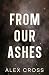From Our Ashes Alternate Cover: Book Two (Fire Between Us)