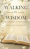 Walking In Wisdom...